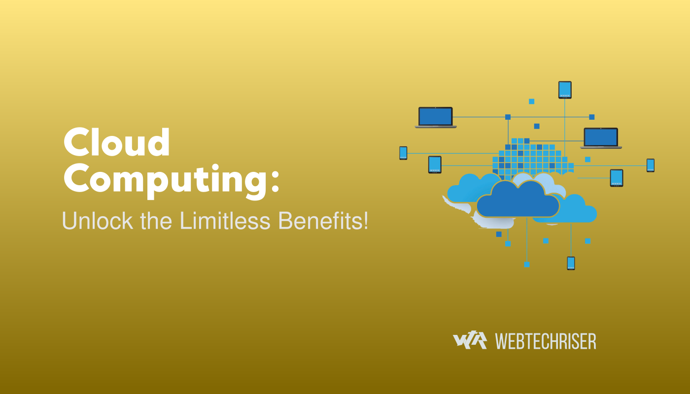 Cloud Computing: Unlock the Limitless Benefits!