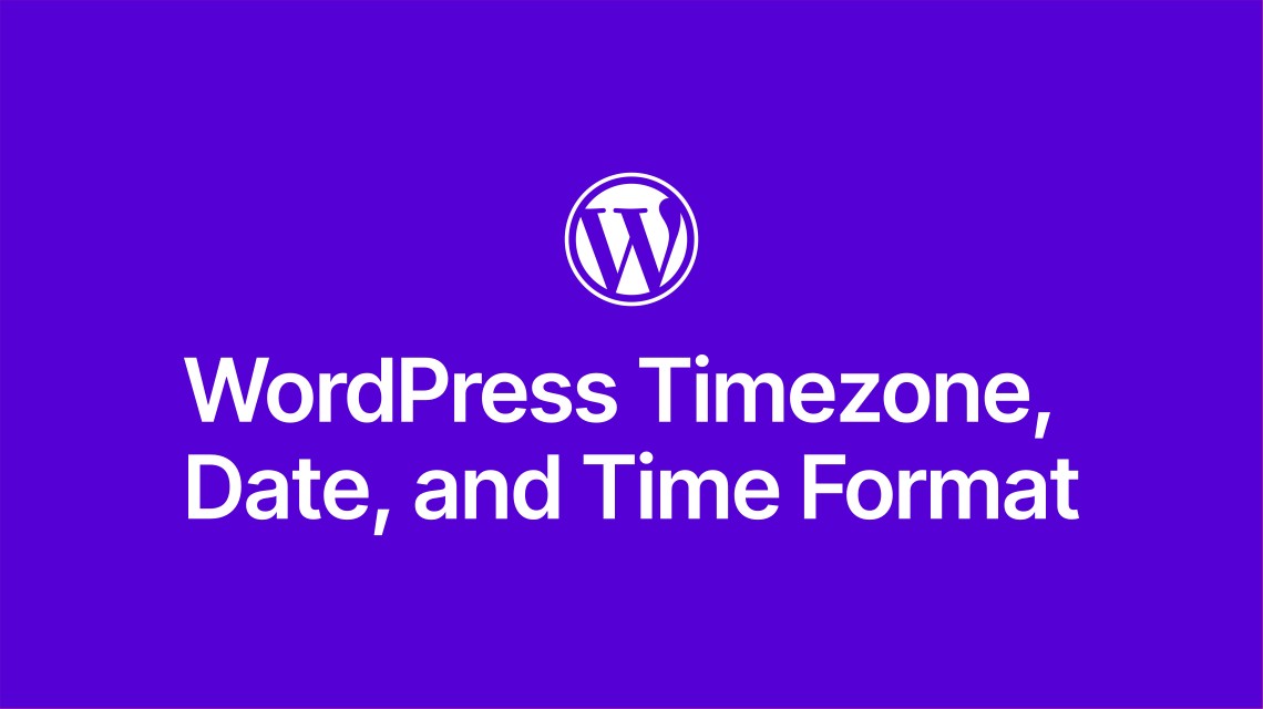 Change WordPress Timezone, Date and Time format
